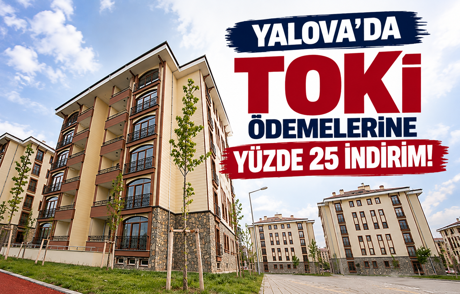 Yalova’da TOKİ Ödemelerine Yüzde 25 İndirim!
