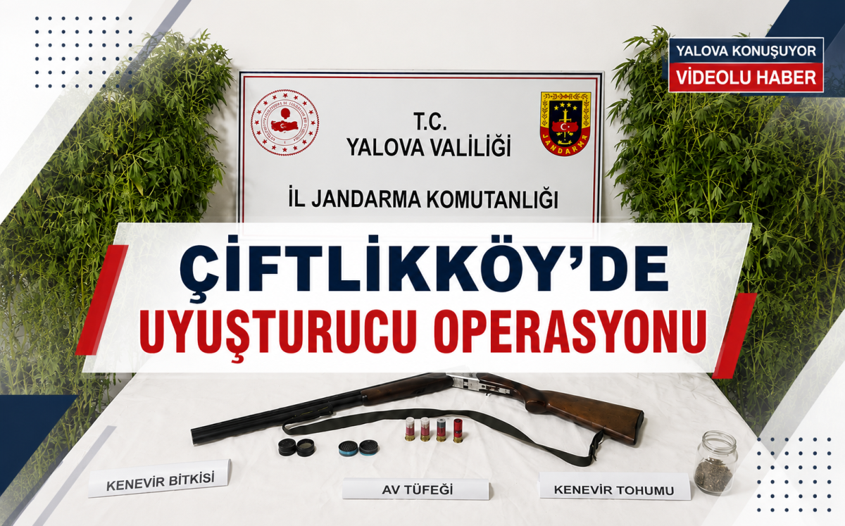 Çiftlikköy'de Uyuşturucu Operasyonu