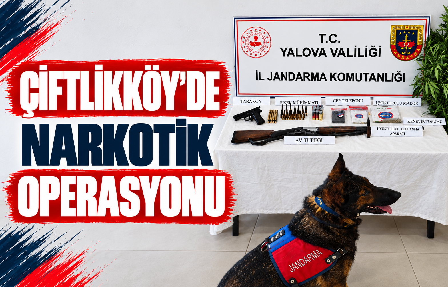 ÇİFTLİKKÖY’DE NARKOTİK OPERASYONU