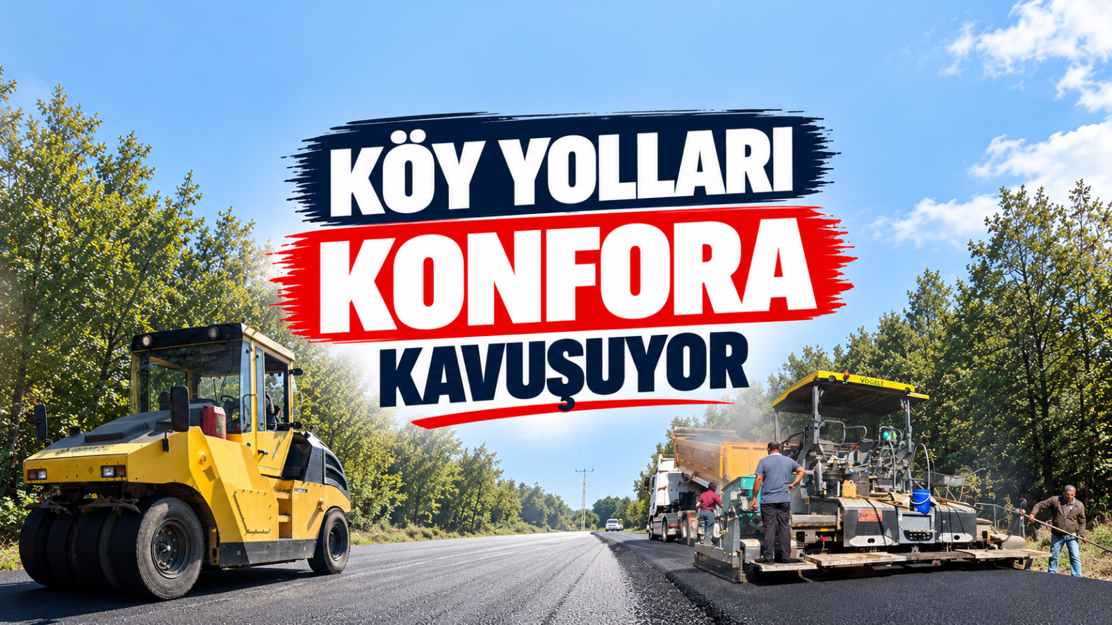 KÖY YOLLARI KONFORA KAVUŞUYOR