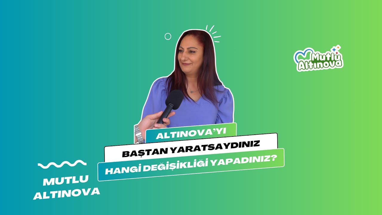 Altınova'yı baştan yaratmak isteyen vatandaşın önceliği trafik ve sosyal alanlar oldu