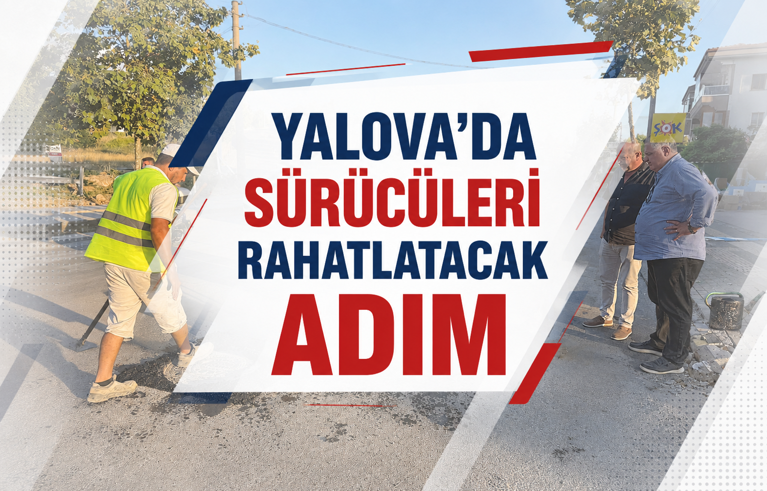 Yalova’da Sürücüleri Rahatlatacak Adım