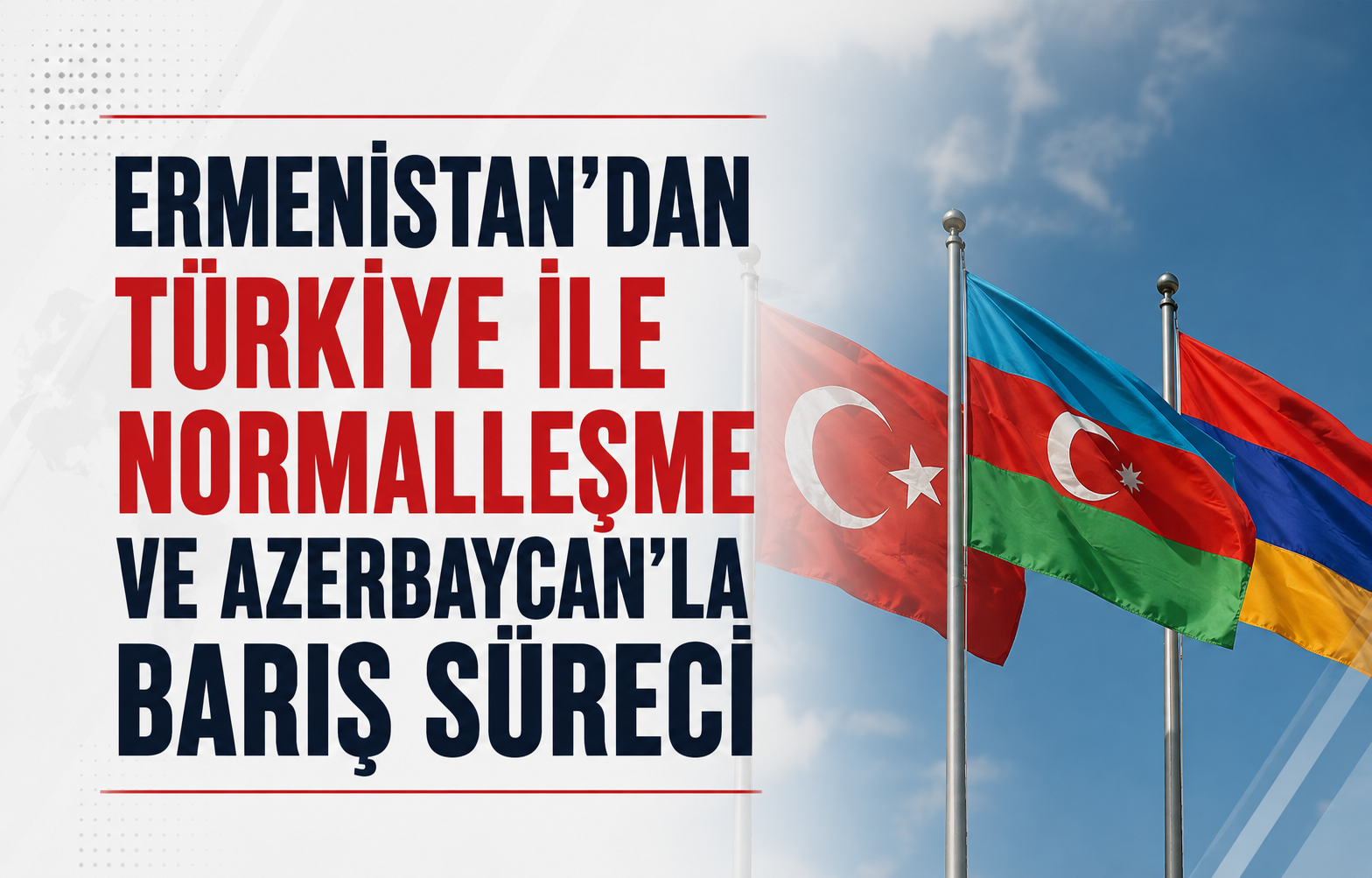 Ermenistan’dan Türkiye ile normalleşme ve Azerbaycan’la barış sürecine devam mesajı