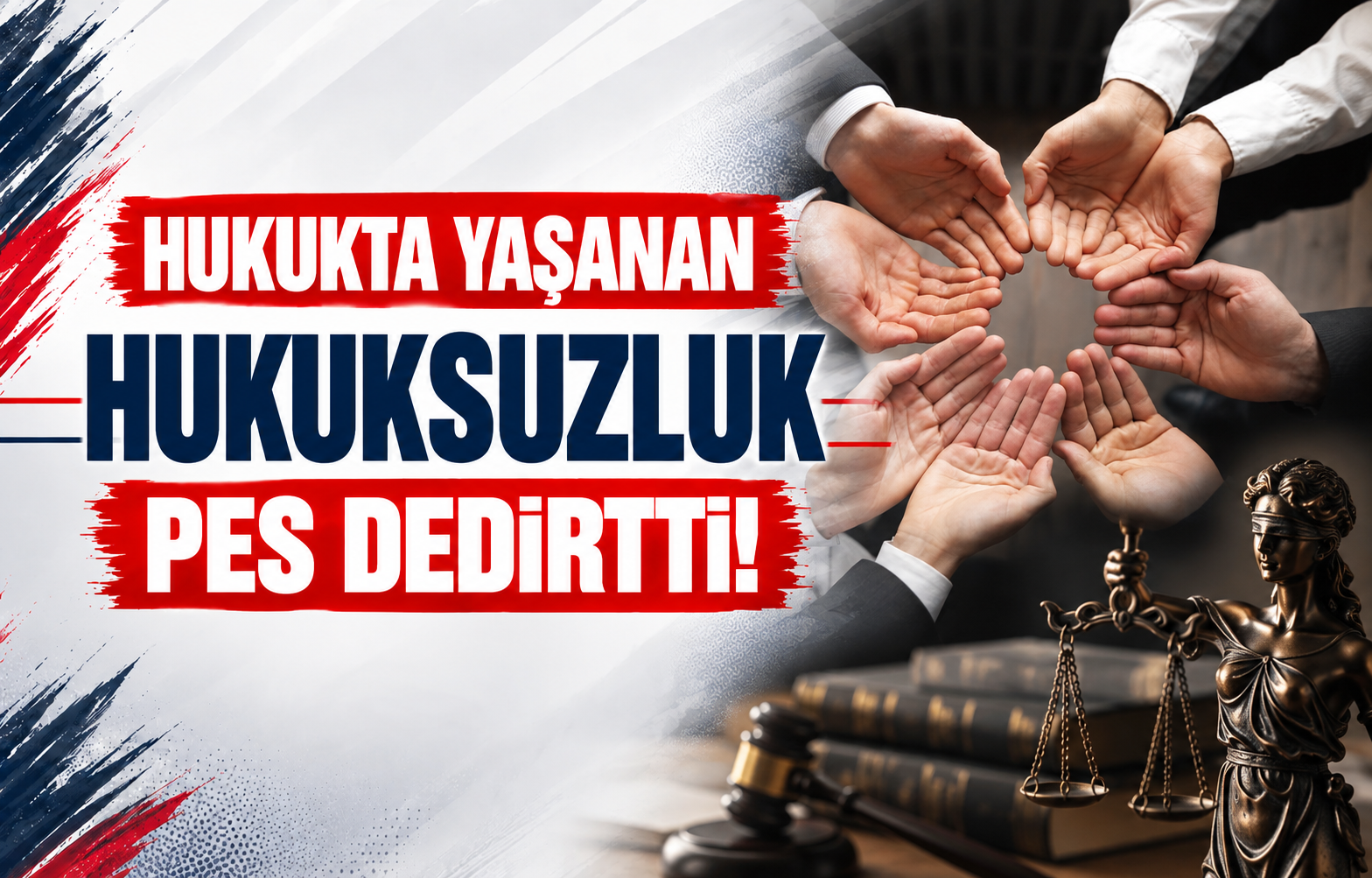 Hukukta Yaşanan Hukuksuzluk Pes Dedirtti!