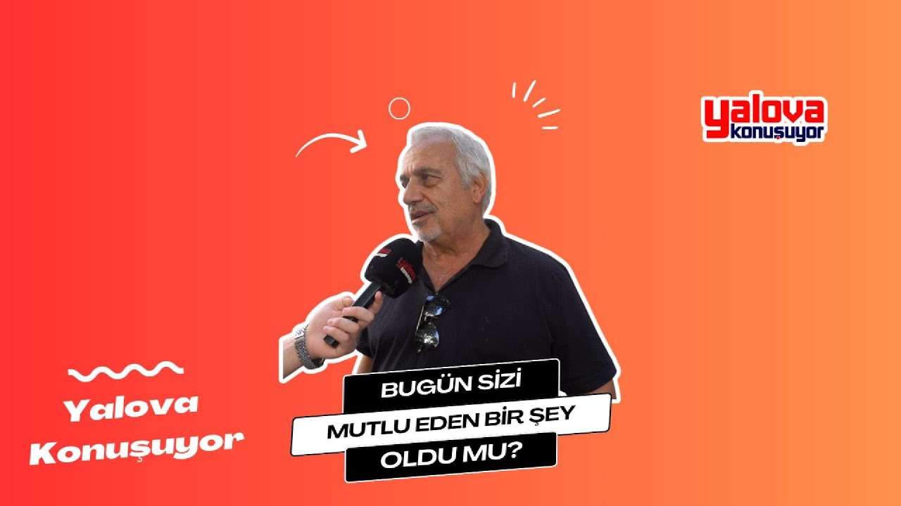Yalova'da Mutluluk Arayışı: Vatandaşlar Sağlık ve Maneviyatı Öne Çıkardı, 'Hiç Mutlu Olmadım' Diyenler de Oldu