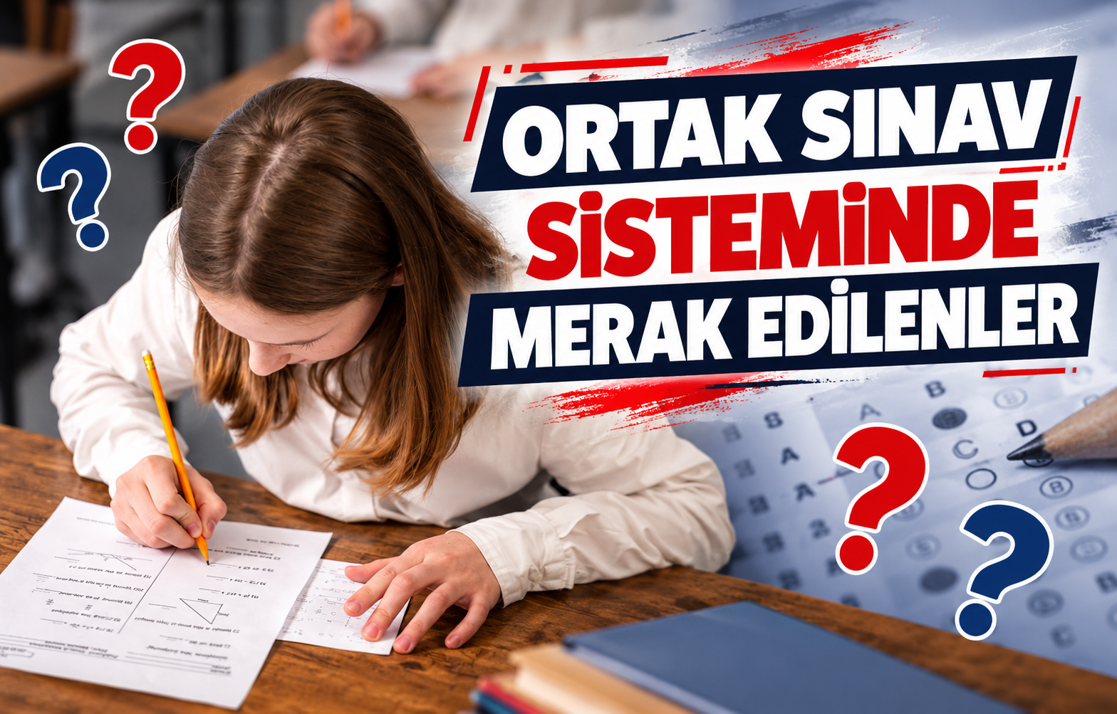 ORTAK SINAV SİSTEMİNDE MERAK EDİLENLER