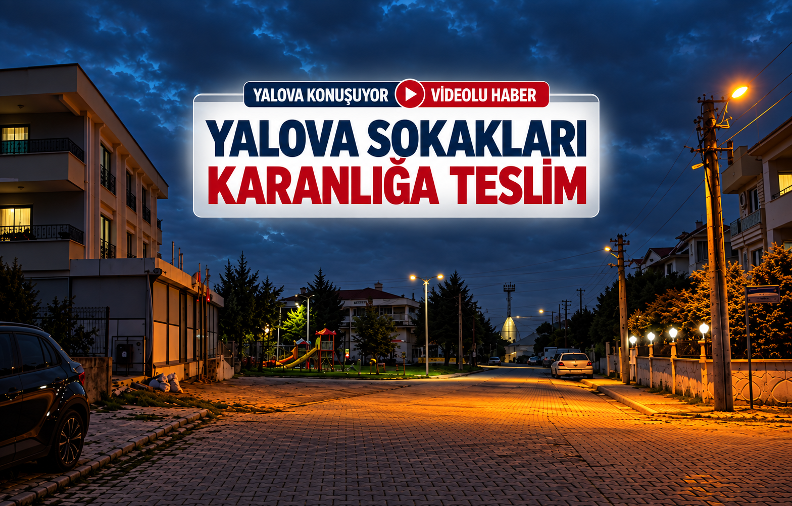 Yalova Sokakları Karanlığa Teslim