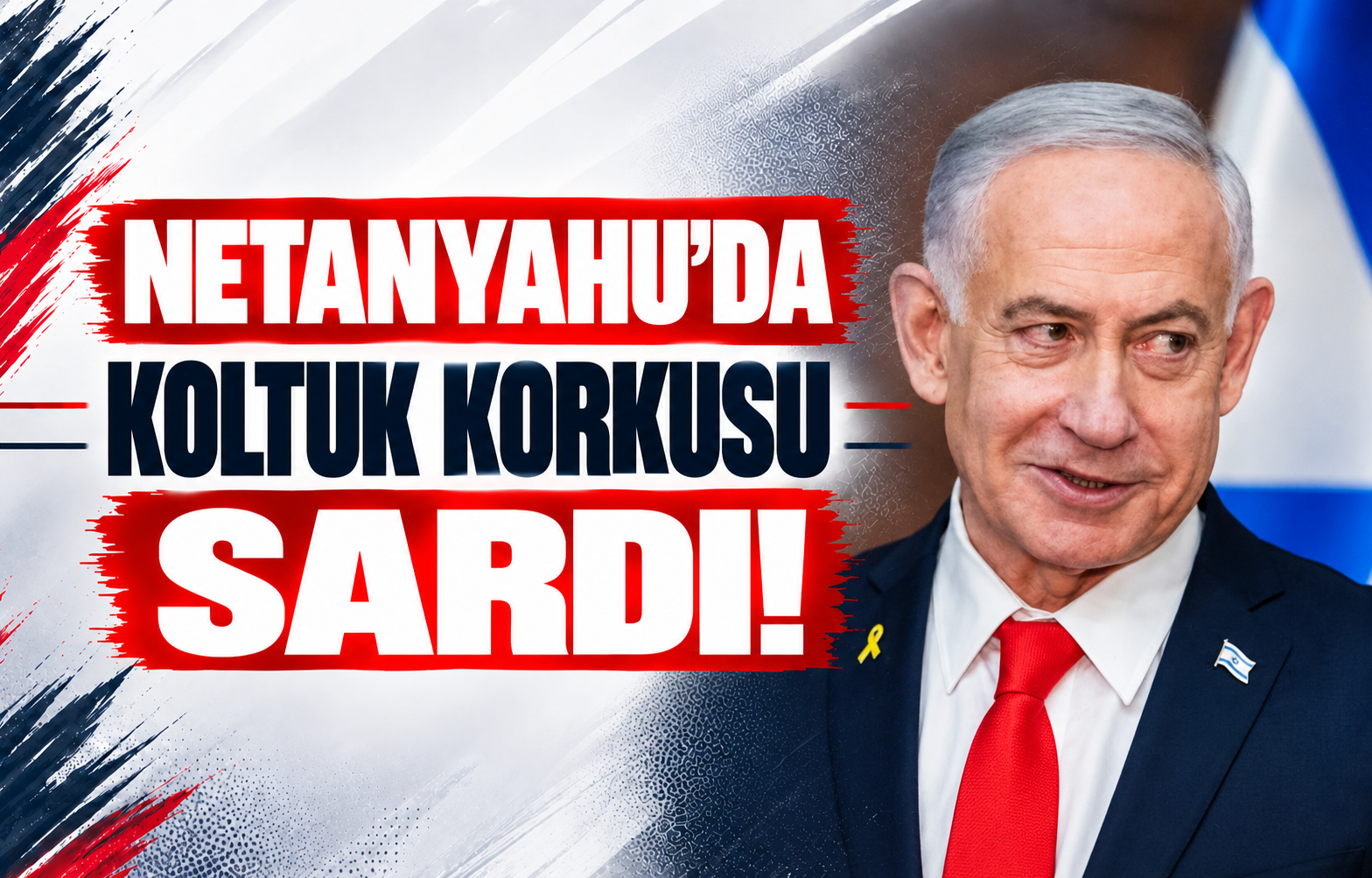 Netanyahu’da Koltuk Korkusu Sardı!