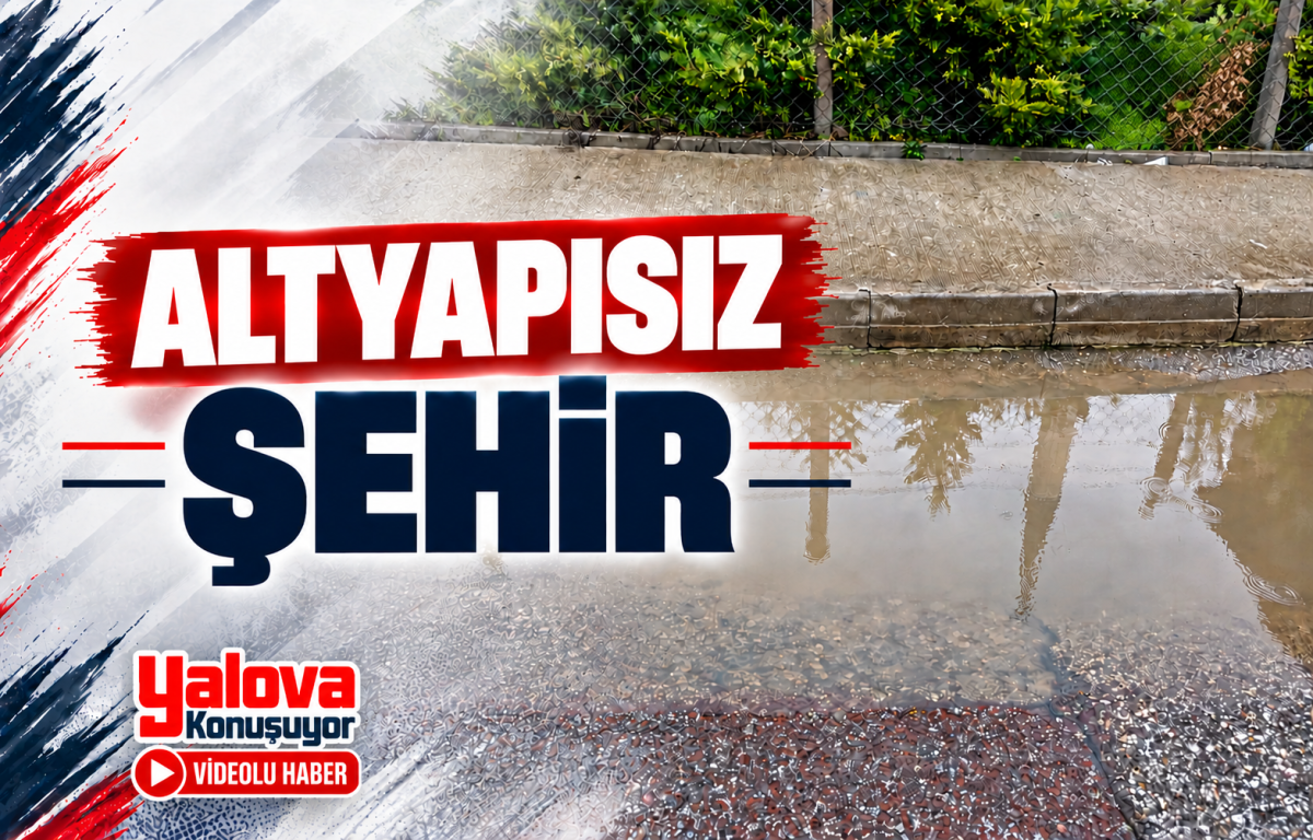 ALTYAPISIZ ŞEHİR
