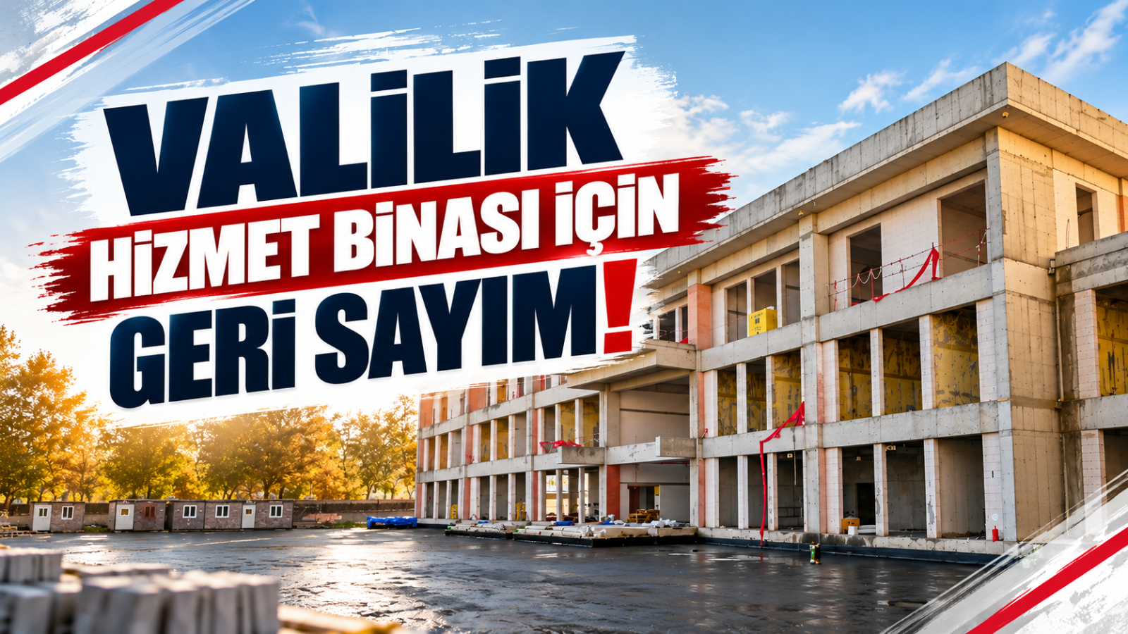 MODERN VALİLİK HİZMET BİNASI İÇİN GERİ SAYIM!