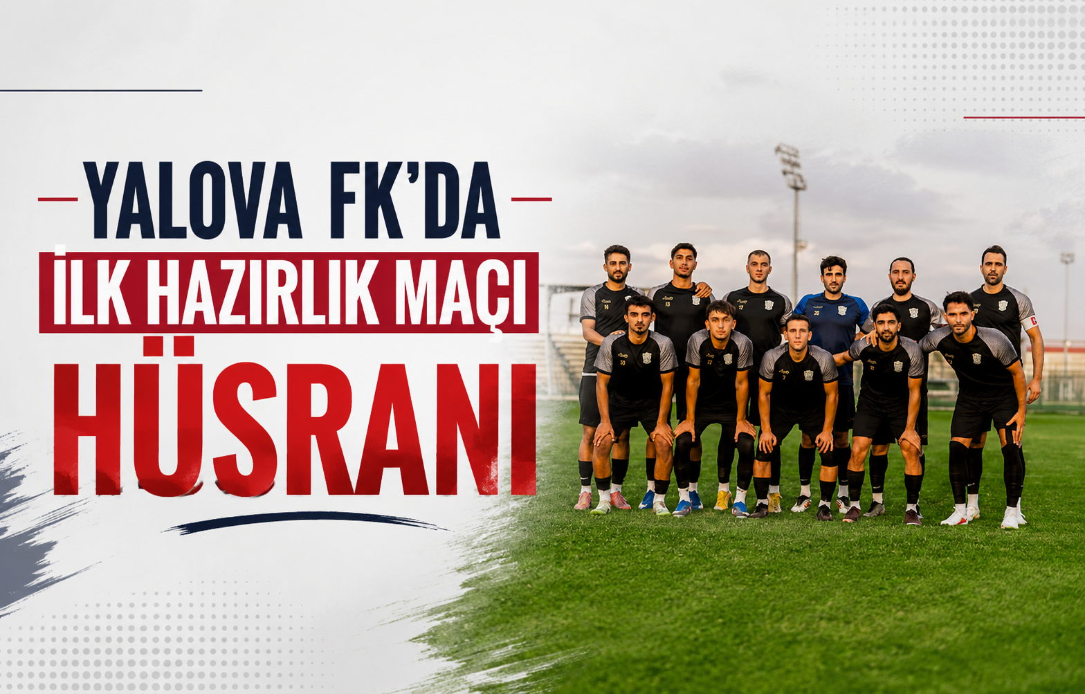 Yalova FK'da İlk Hazırlık Maçı Hüsranı