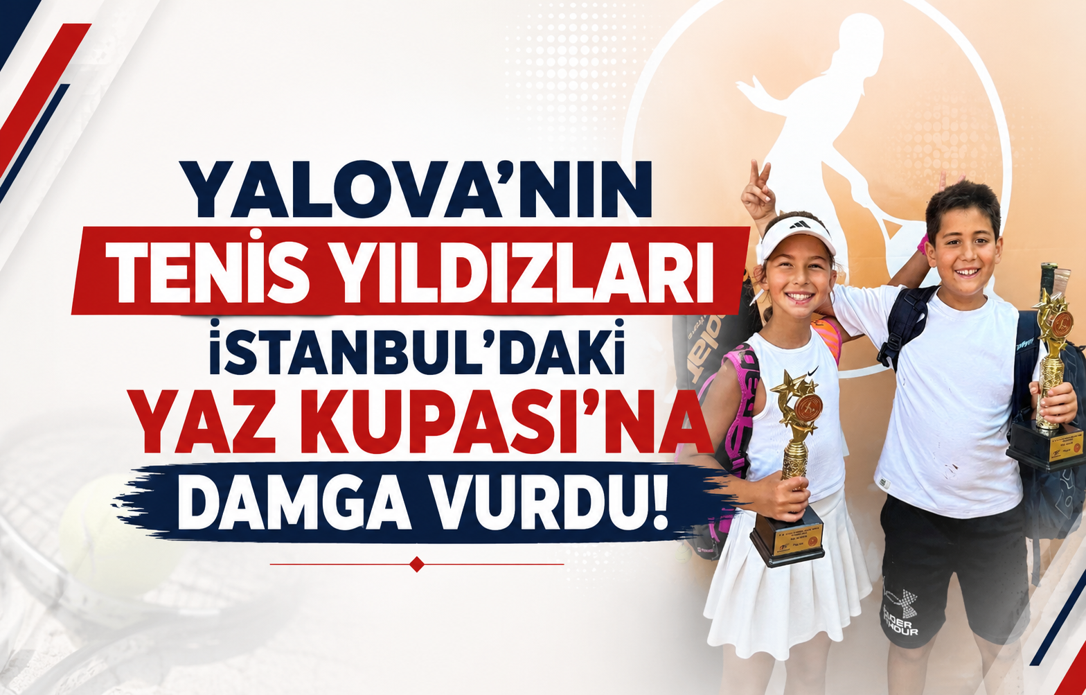 Yalova’nın Tenis Yıldızları İstanbul’daki Yaz Kupası’na Damga Vurdu!