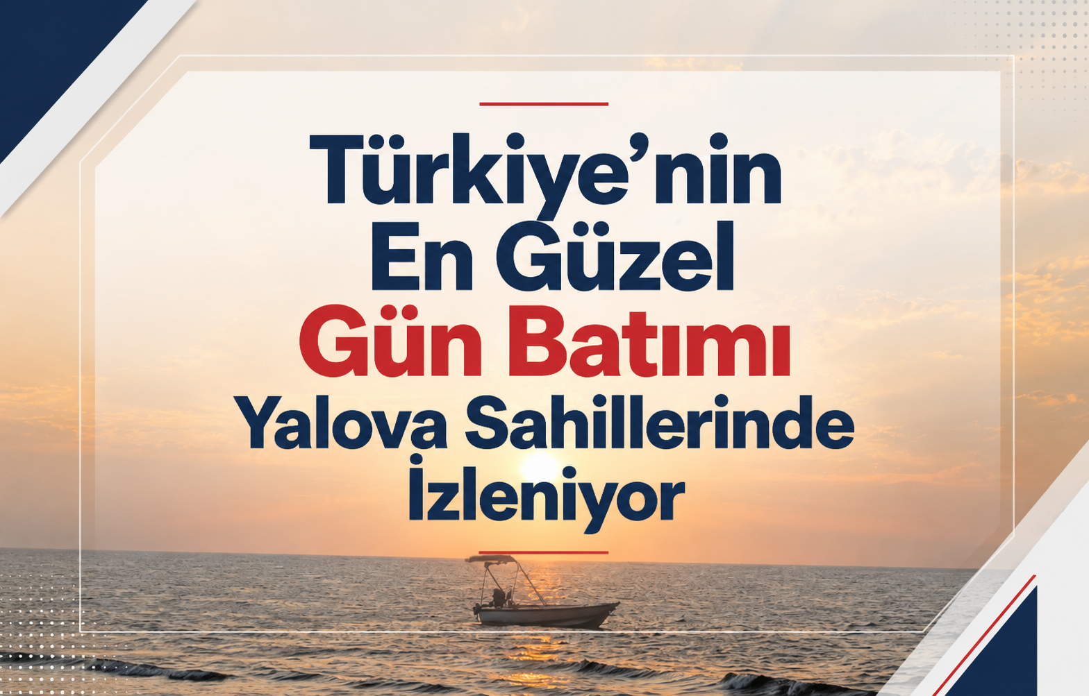 Türkiye’nin En Güzel Gün Batımı Yalova Sahillerinde İzleniyor