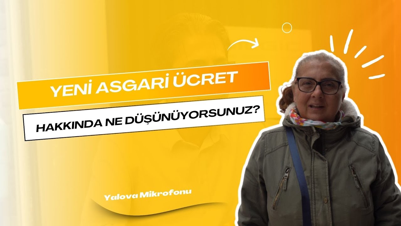 Yalova'da Yeni Asgari Ücret Tartışması: Vatandaşlar 'Geçinilemez' Diyor, Kira Fiyatlarına Dikkat Çekiyor
