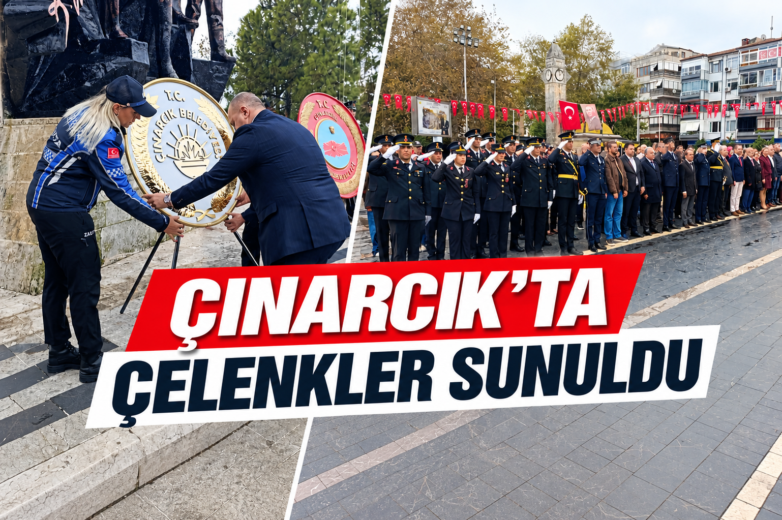 ÇINARCIK’TA ÇELENKLER SUNULDU