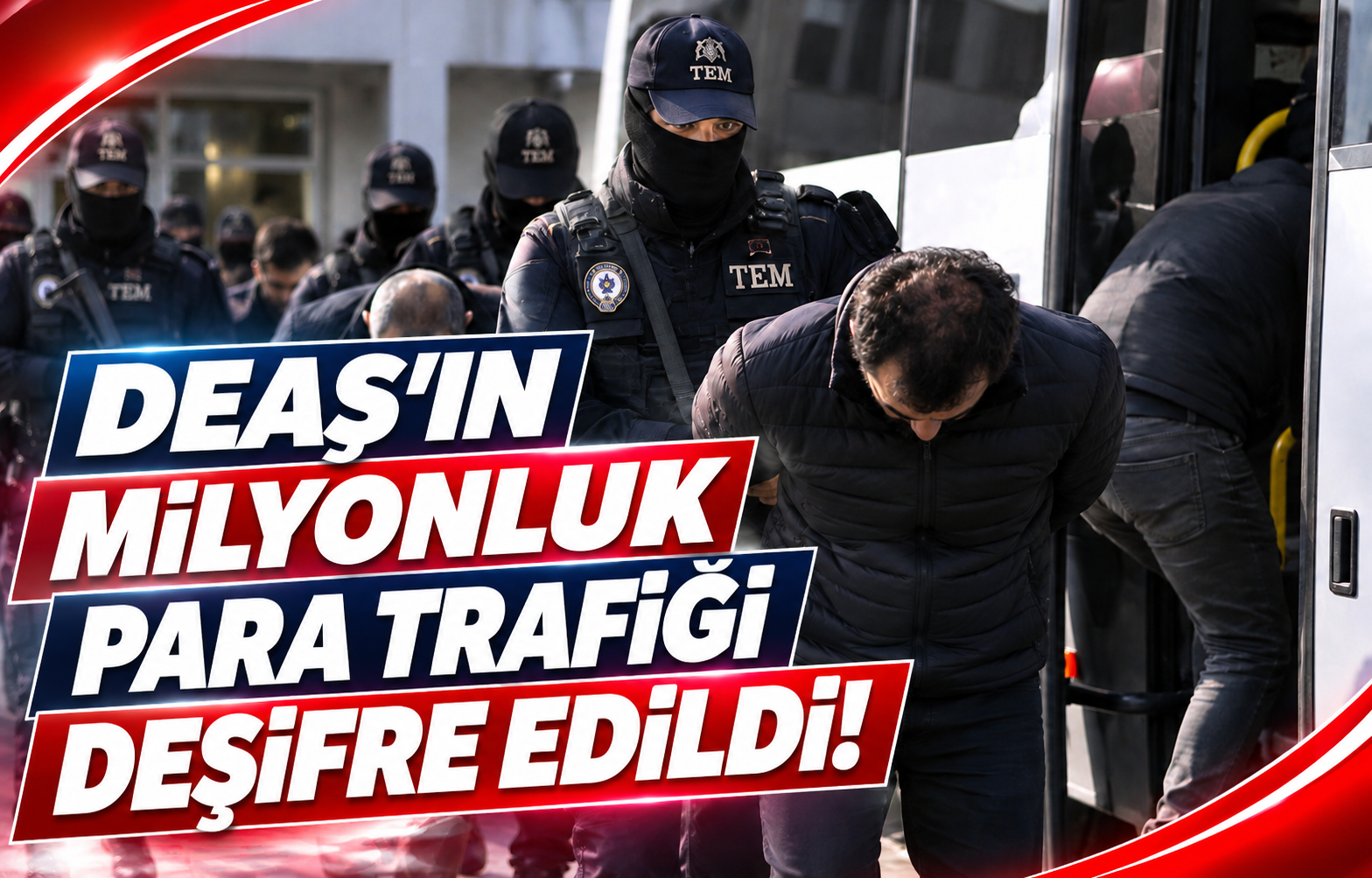 DEAŞ'IN MİLYONLUK PARA TRAFİĞİ DEŞİFRE EDİLDİ!