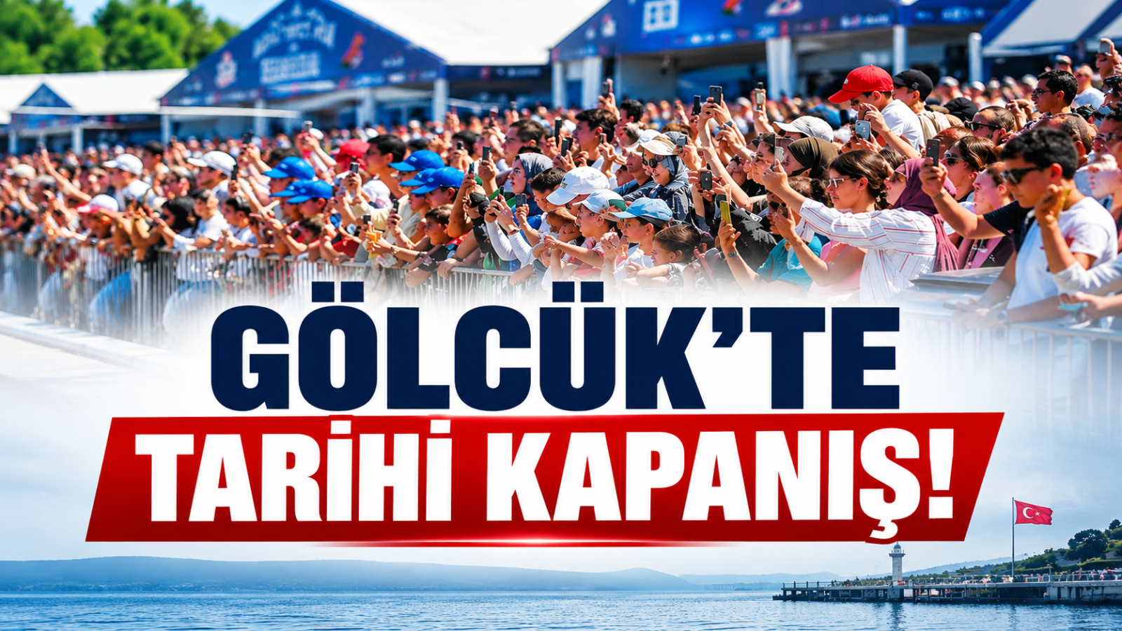 Gölcük'te Tarihi Kapanış!