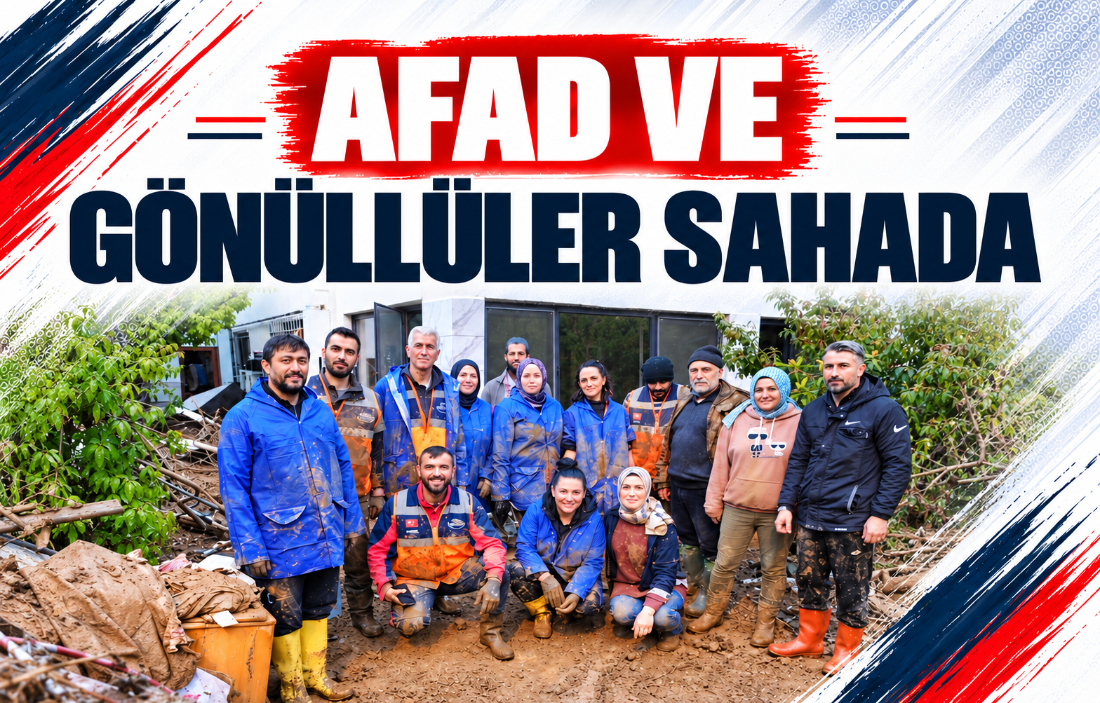 AFAD VE GÖNÜLLÜLER SAHADA