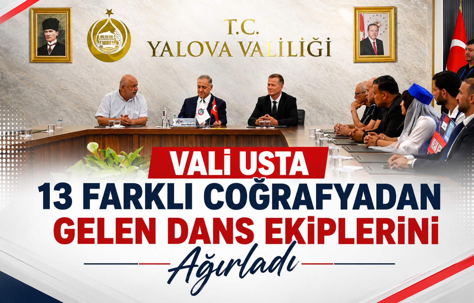 Vali Usta 13 Farklı Coğrafyadan Gelen Dans Ekiplerini Ağırladı