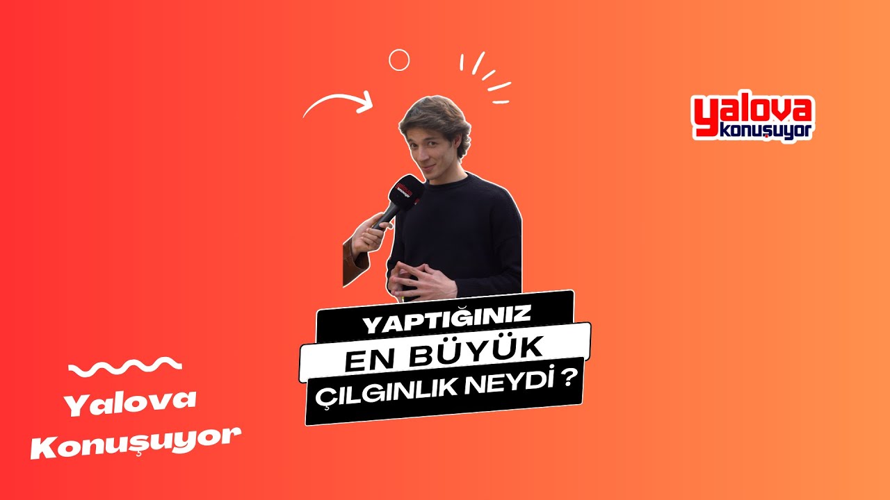 Yalovalılardan 'En Büyük Çılgınlık' İtirafları: