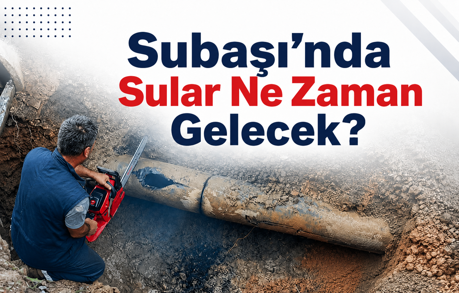 Subaşı'nda Sular Ne Zaman Gelecek?