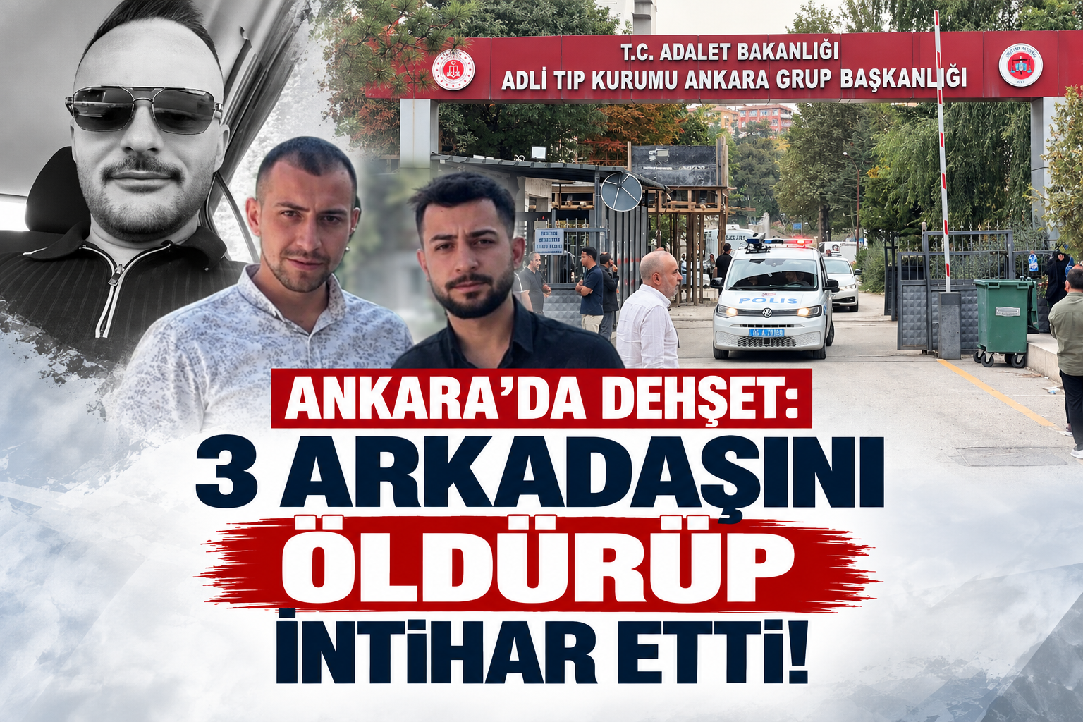 Ankara'da Dehşet: 3 Arkadaşını Öldürüp İntihar Etti!