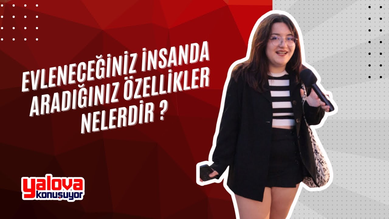 Evleneceğiniz insanda aradığınız özellikler nelerdir?