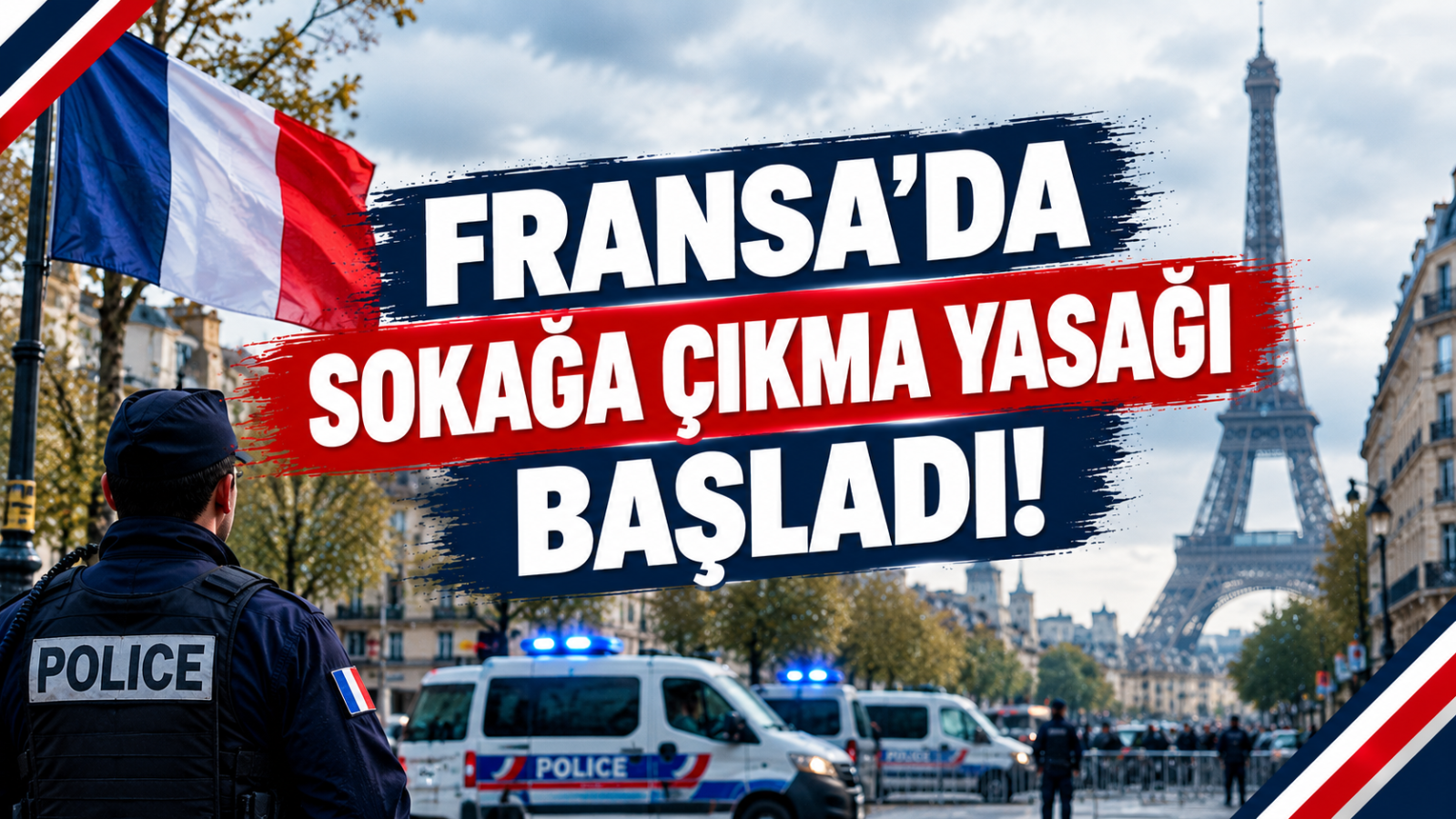 FRANSA'DA SOKAĞA ÇIKMA YASAĞI BAŞLADI!