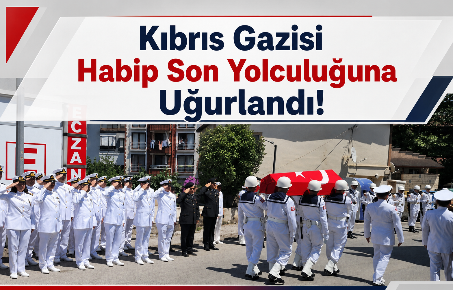 Kıbrıs Gazisi Habip Gürses Askeri Törenle Son Yolculuğuna Uğurlandı!