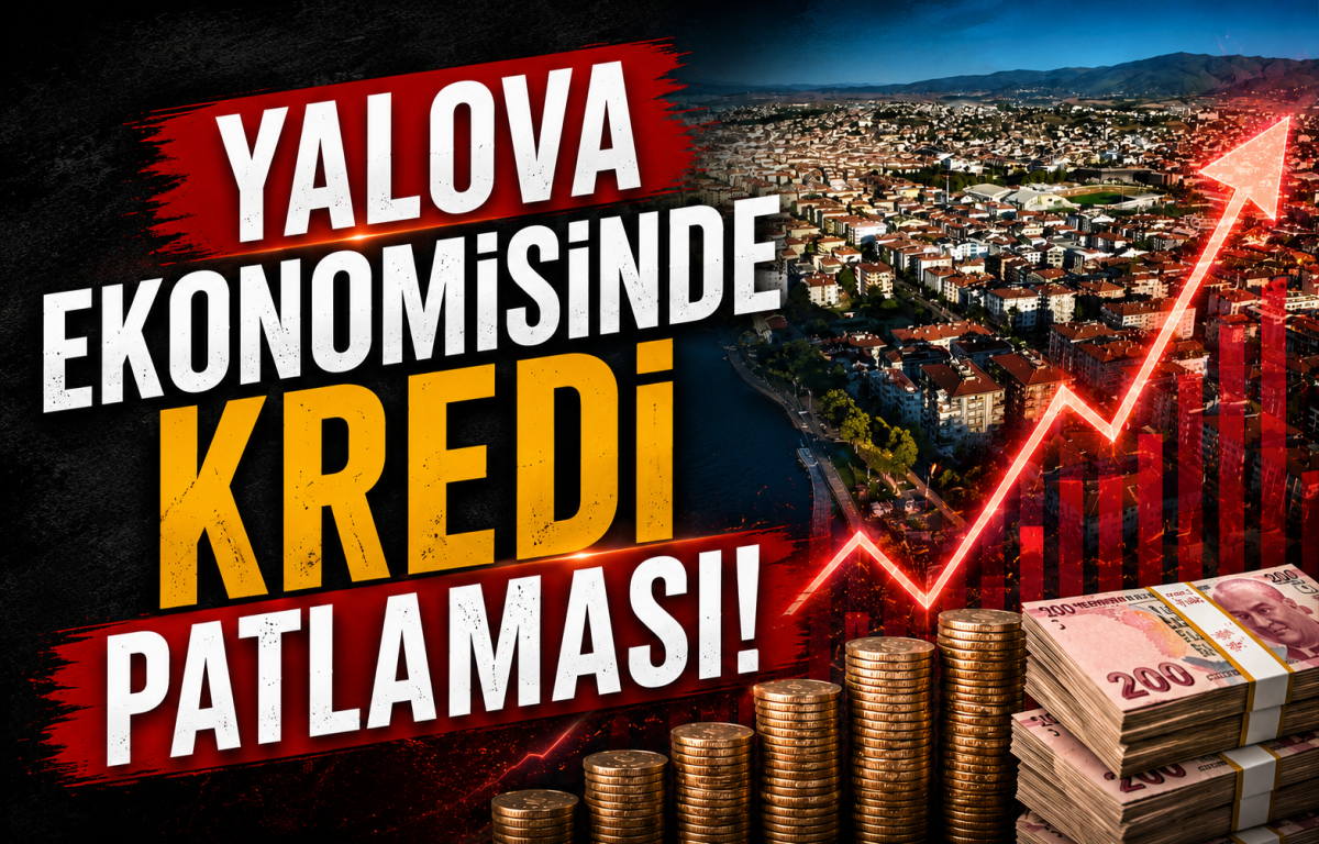 Yalova Ekonomisinde Kredi Patlaması: Kişi Başı Borçlanmada Devleri Geride Bıraktı!