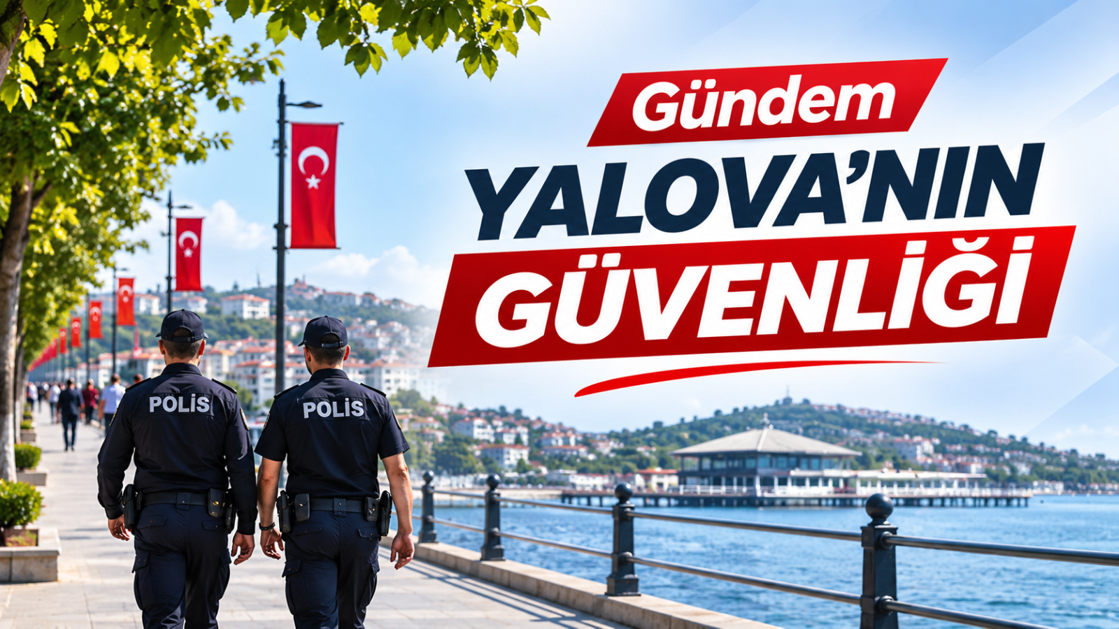 GÜNDEM YALOVA’NIN GÜVENLİĞİ