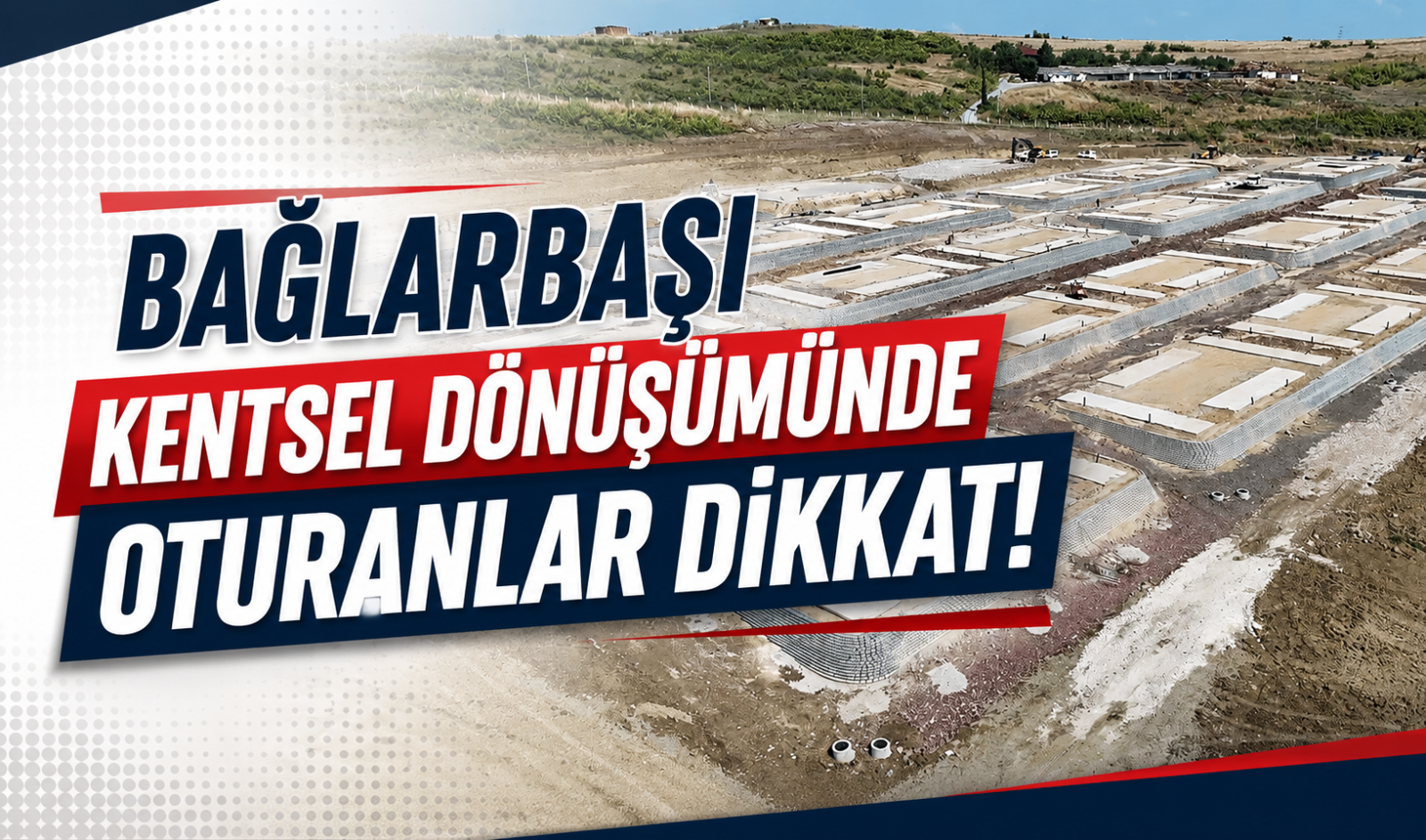 Bağlarbaşı Kentsel Dönüşümünde Oturanlar Dikkat: Tahliyeler Ne Zaman Başlıyor?