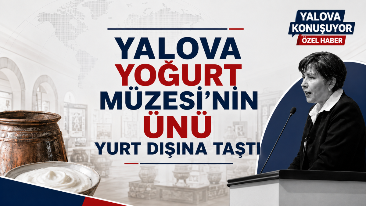 Yalova Yoğurt Müzesi’nin Ünü Yurt Dışına Taştı