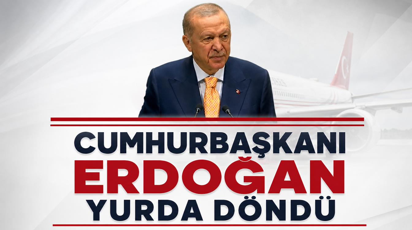 Cumhurbaşkanı Erdoğan Yurda Döndü
