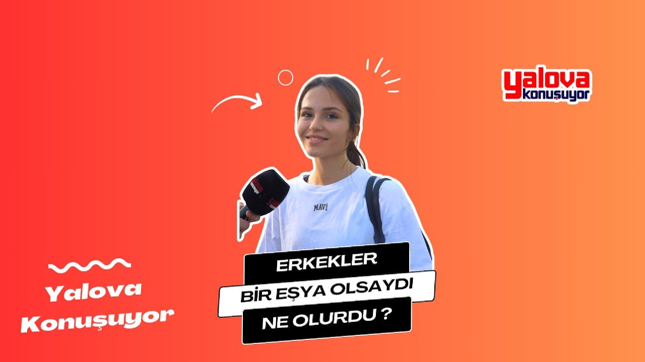 Yalovalılardan Erkeklere İlginç Eşya Benzetmeleri: