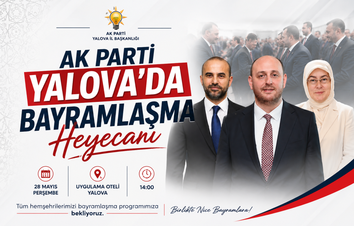 AK Parti Yalova’da Bayramlaşma Heyecanı: Önemli İsimler Uygulama Oteli’nde Buluşuyor!
