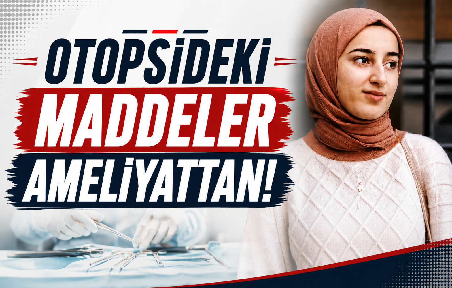 Otopsideki Maddeler Ameliyattan!