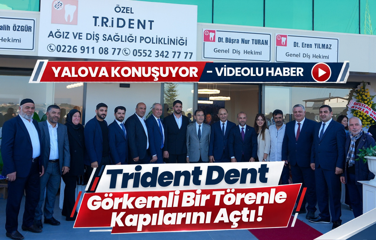 TRİDENT DENT GÖRKEMLİ BİR TÖRENLE KAPILARINI AÇTI - Galeri