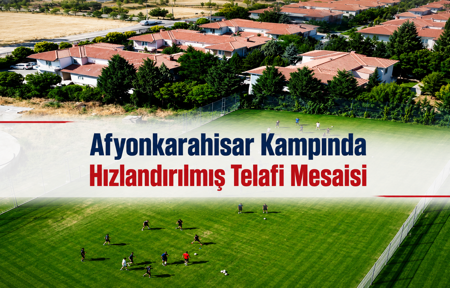 Afyonkarahisar Kampında Hızlandırılmış Telafi Mesaisi