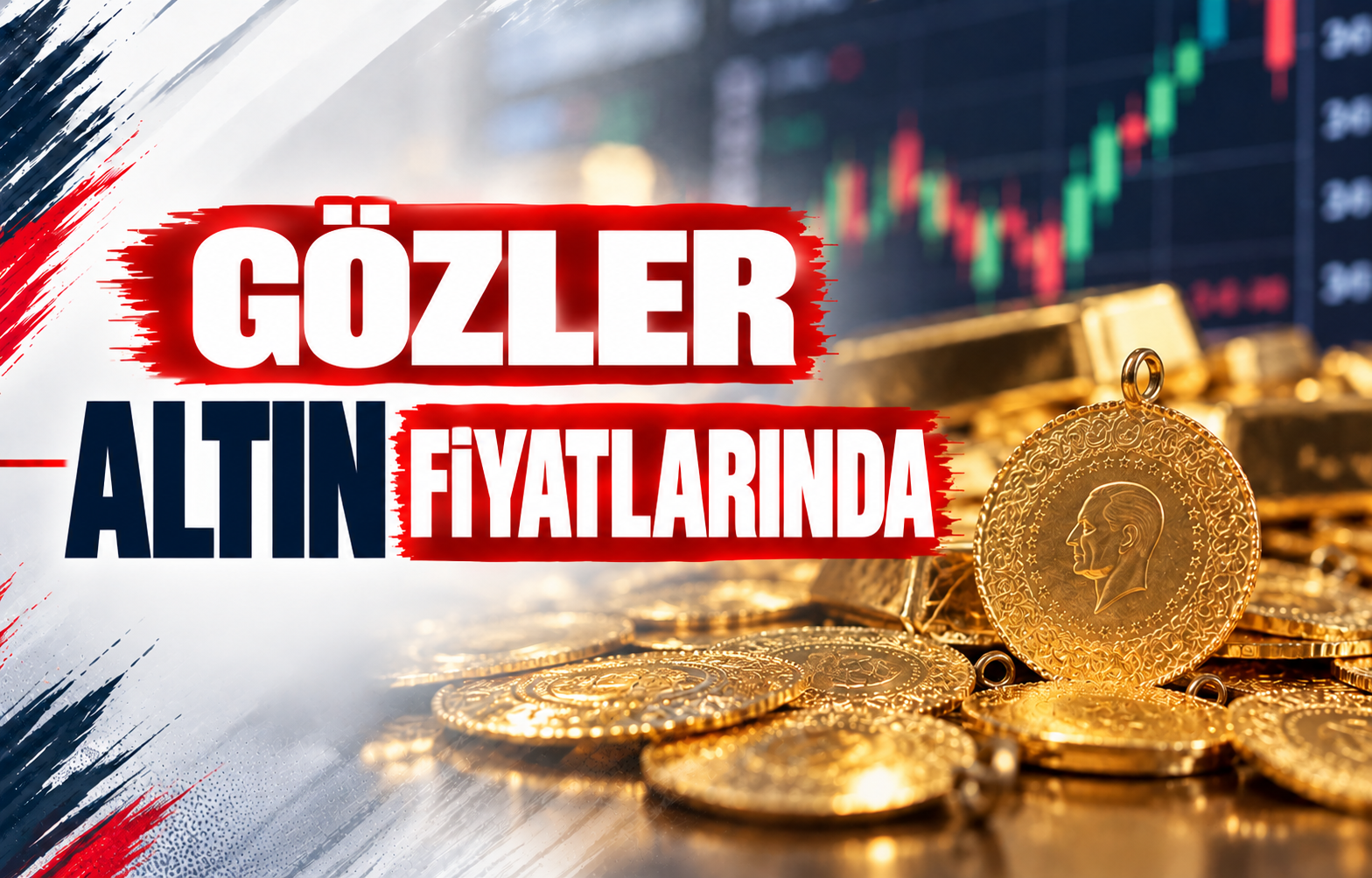 GÖZLER ALTIN FİYATLARINDA