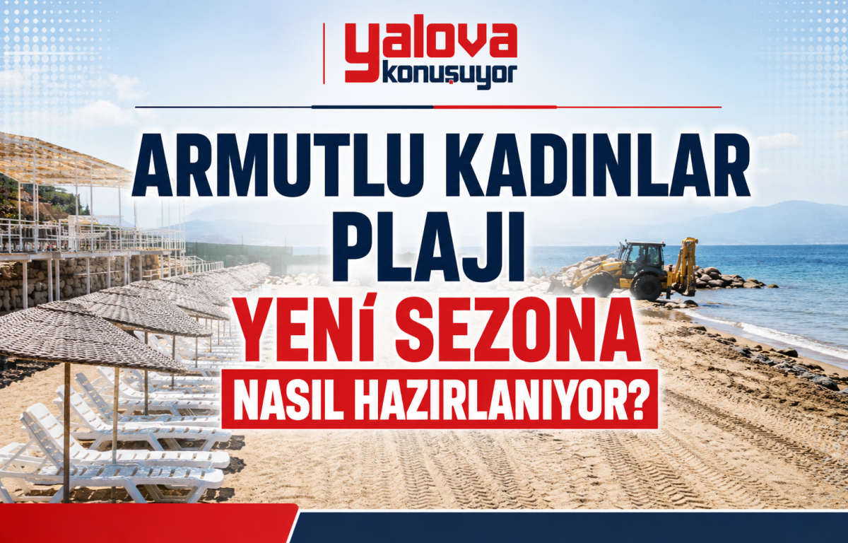 Armutlu Kadınlar Plajı Yeni Sezona Nasıl Hazırlanıyor?