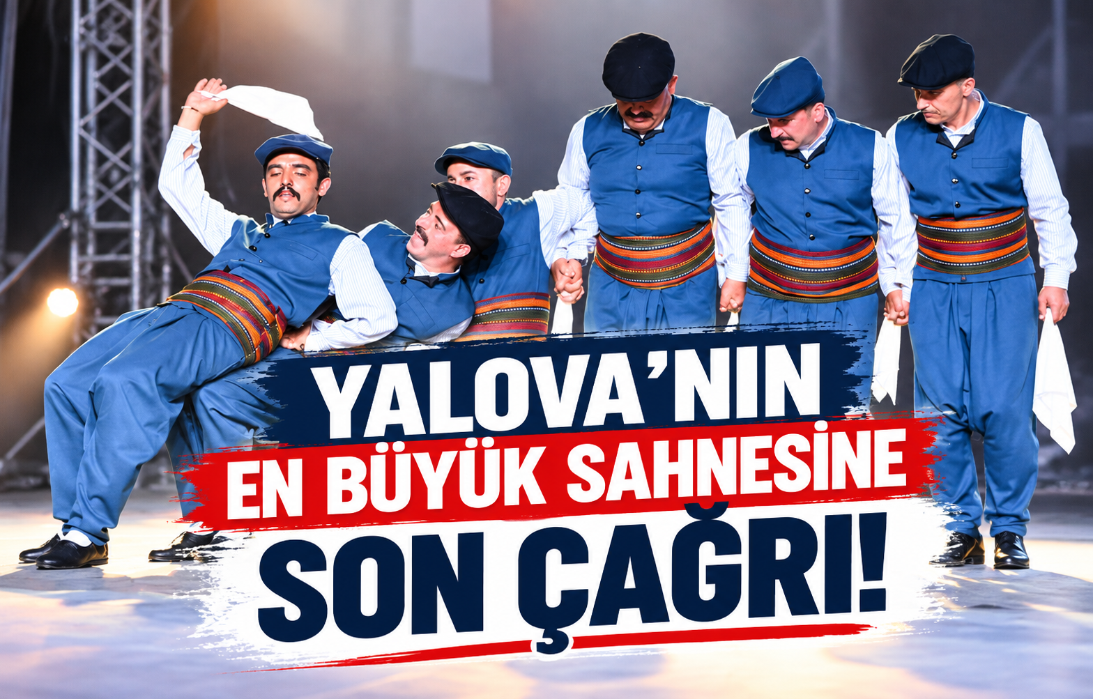 Yalova'nın En Büyük Sahnesine Son Çağrı!