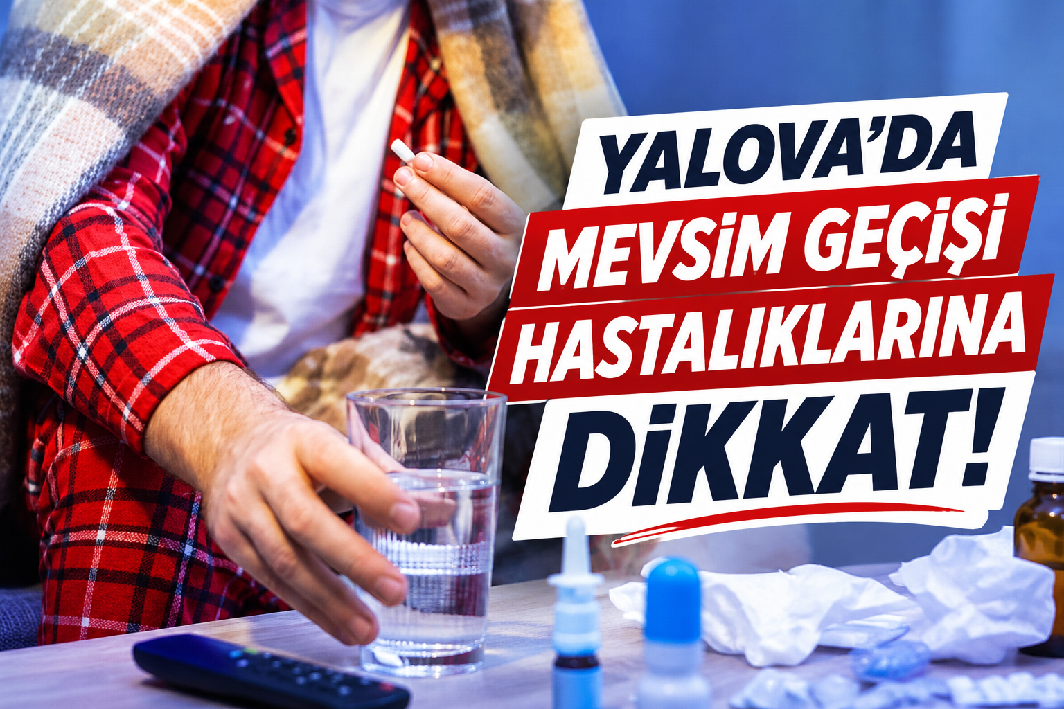 YALOVA’DA MEVSİM GEÇİŞİ HASTALIKLARINA DİKKAT!