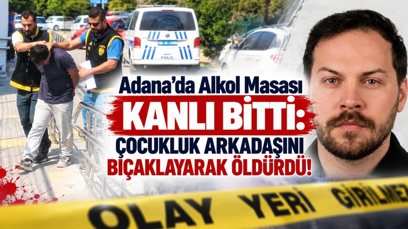 Adana’da Alkol Masası Kanlı Bitti: Çocukluk Arkadaşını Bıçaklayarak Öldürdü!