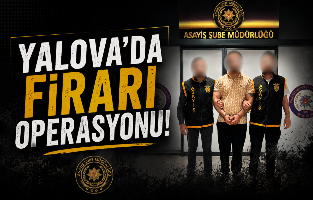 Yalova’da 24 Yıl Cezası Bulunan Cezaevi Firarisi Gizli Bölmede Yakalandı