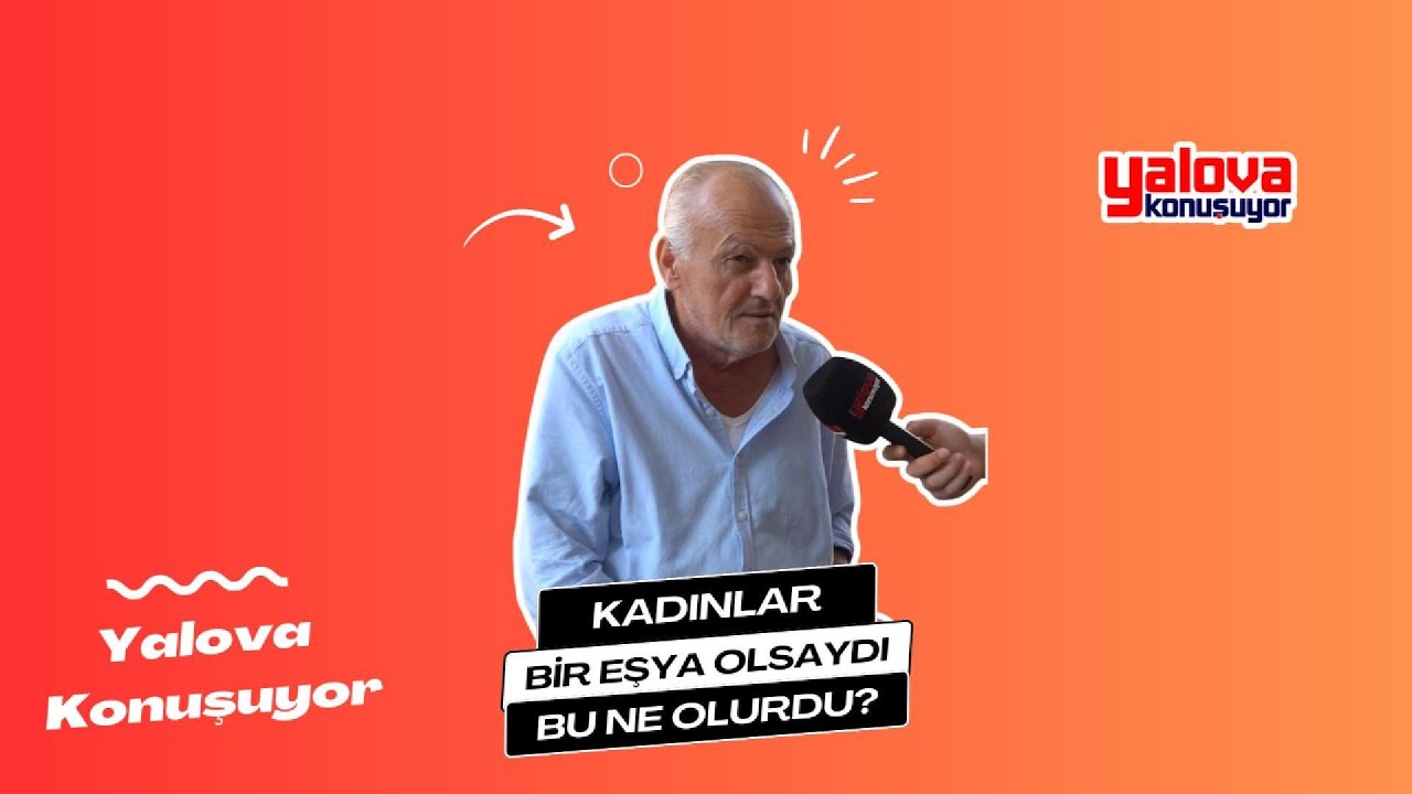 Yalova'da 'Kadınlar Eşya Olsaydı Ne Olurdu?' Sorusuna Çarpıcı Yanıtlar: 'Kadın Eşya Değildir!'