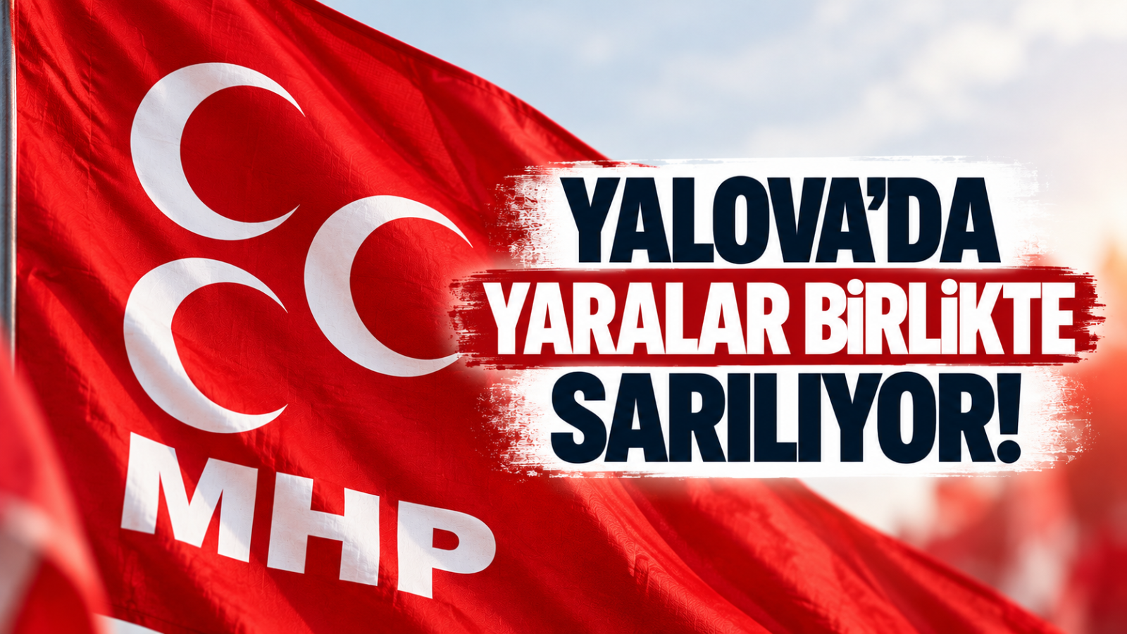 YALOVA’DA YARALAR BİRLİKTE SARILIYOR!