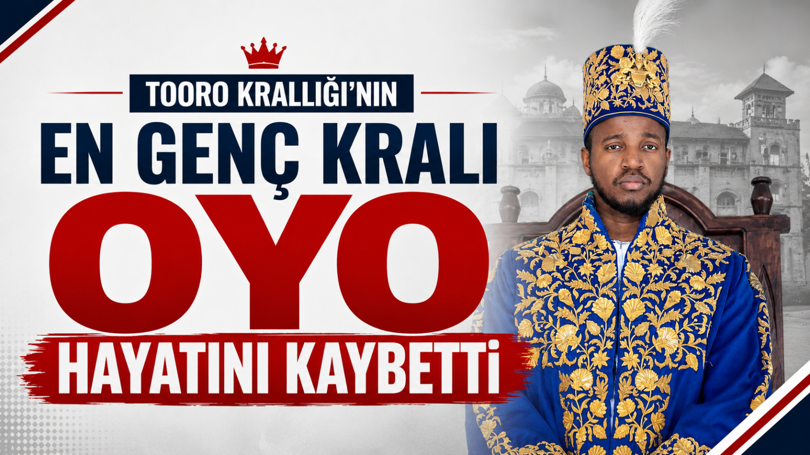 Tooro Krallığı'nın En Genç Kralı Oyo Hayatını Kaybetti!