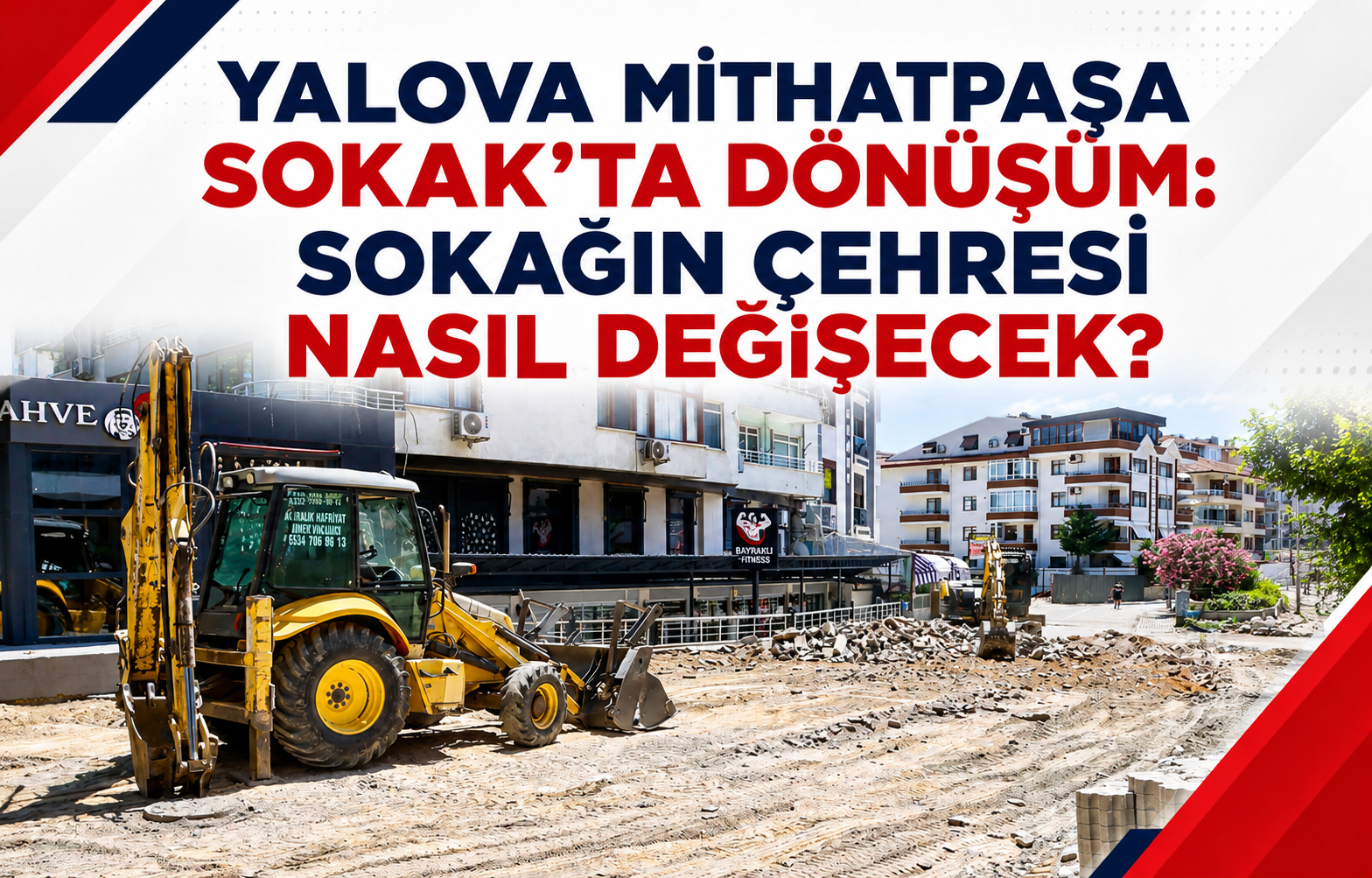 Yalova Mithatpaşa Sokak'ta Dönüşüm: Sokağın Çehresi Nasıl Değişecek?