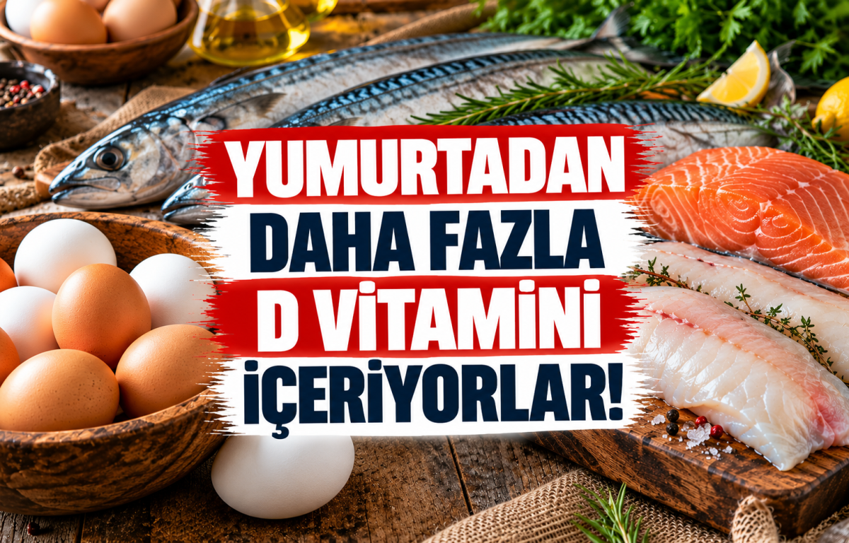 YUMURTADAN DAHA FAZLA D VİTAMİNİ İÇERİYORLAR!
